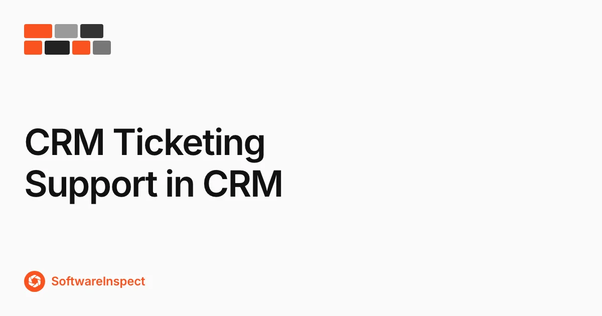 CRM Ticketing System: When Support Belongs in CRM (2026)